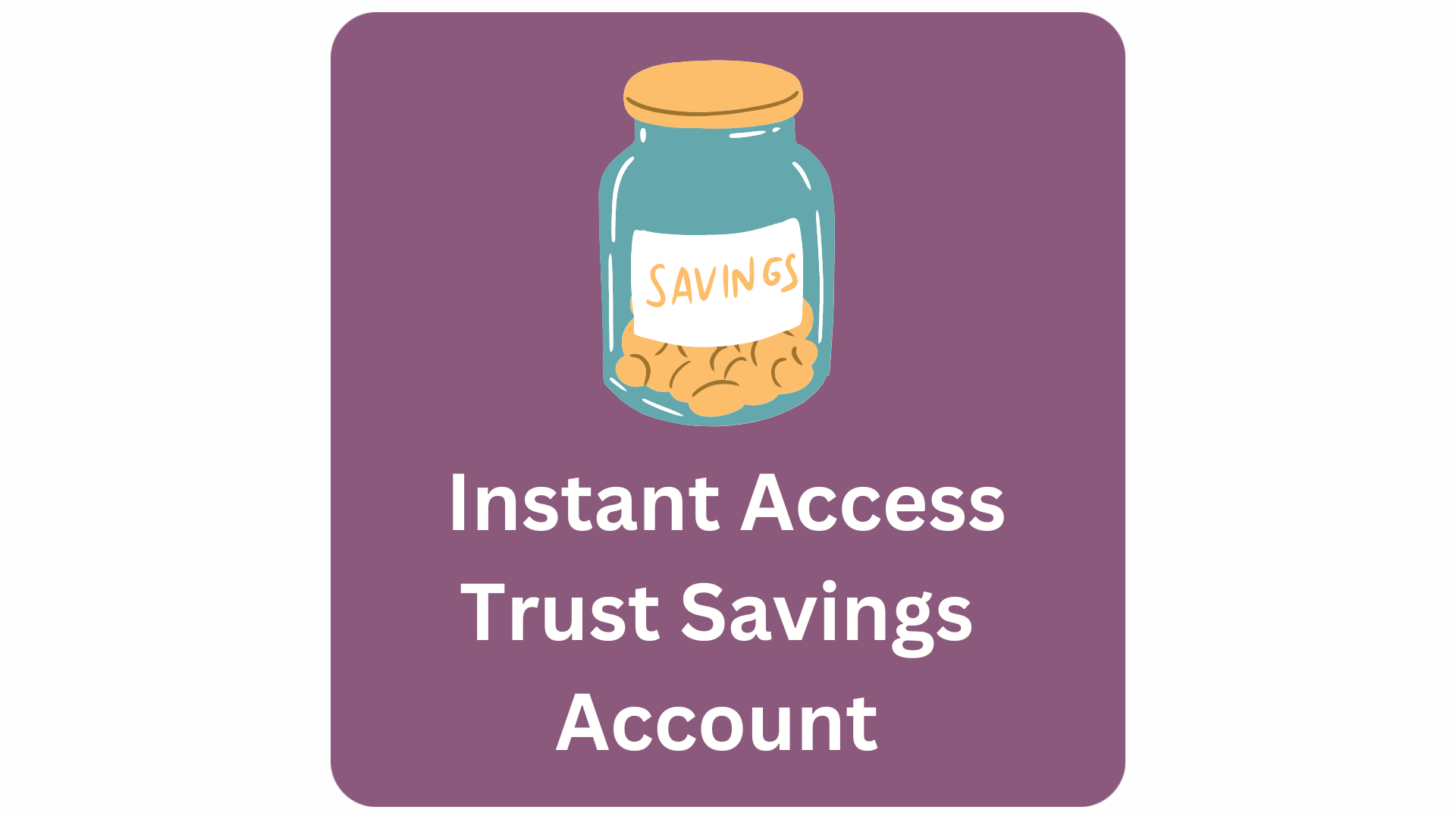 Instant Access Trust Savings Account